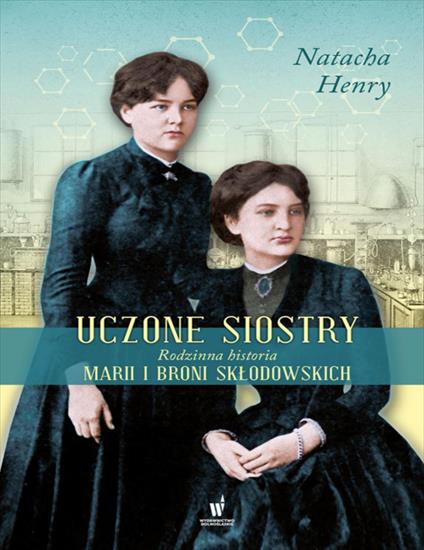 Uczone siostry. Rodzinna historia Marii i Broni Sklodowskich 9508 - cover.jpg